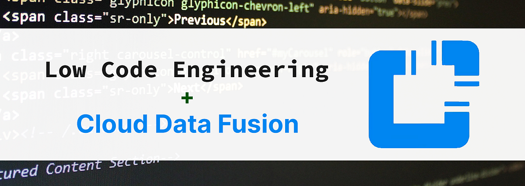 “Low Code Engineering + Cloud Data Fusion” com o logo Data Fusion ao lado. No fundo, linhas de código em um console.