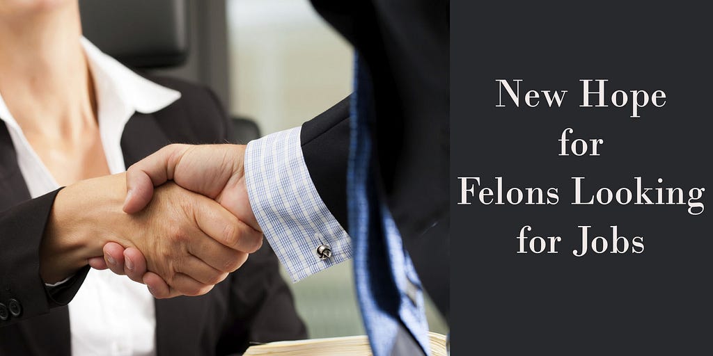New Hope for Felons Looking for Jobs