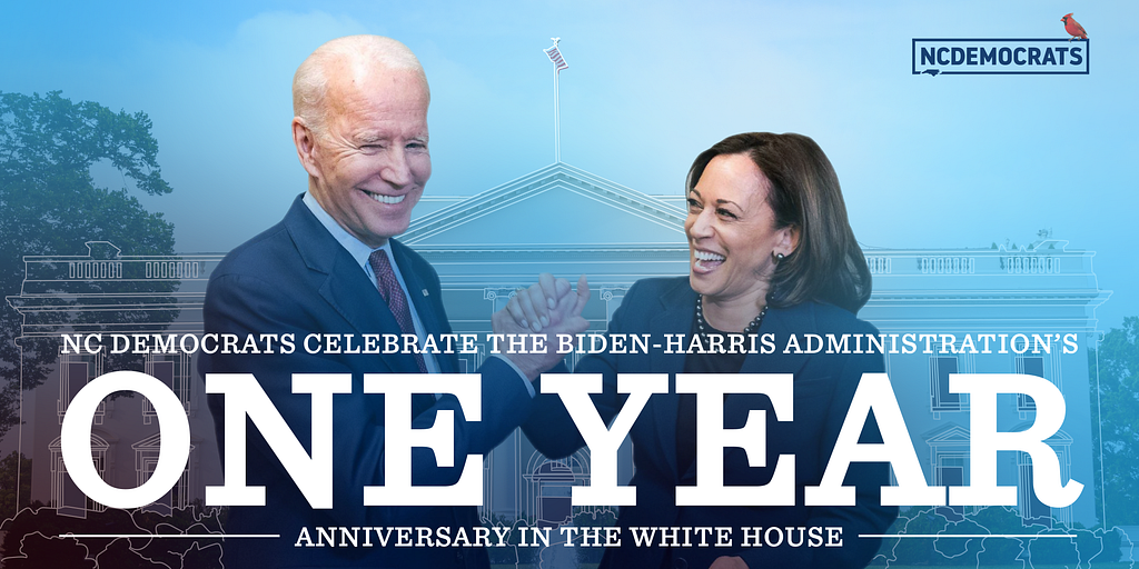 NC Democrats celebrate the Biden-Harris Administration’s One Year anniversary in the White House.