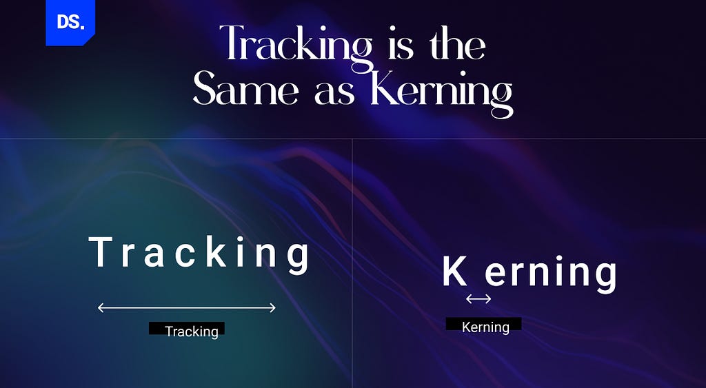Difference between tracking and kerning. Tracking is not the same as kerning.