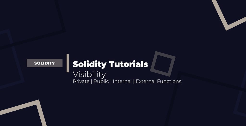 Solidity Tutorials — Visibility