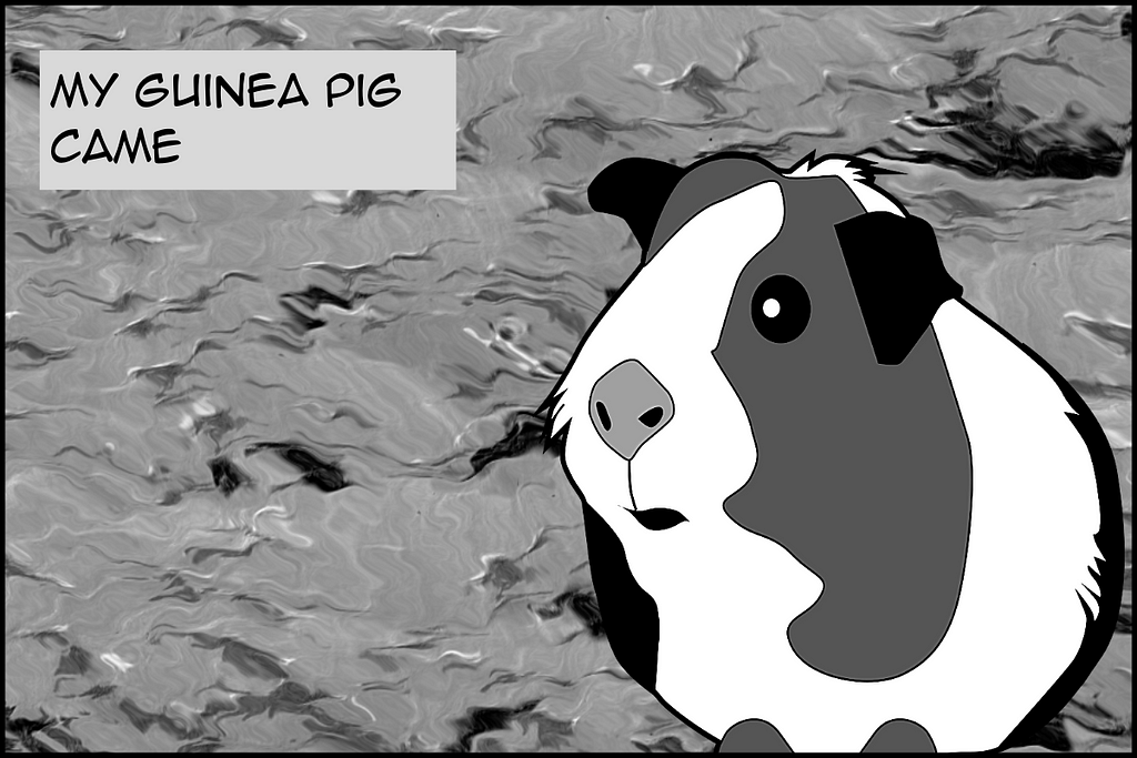 Black and white comic strip panel of a guinea pig with text “My Guinea pig came”