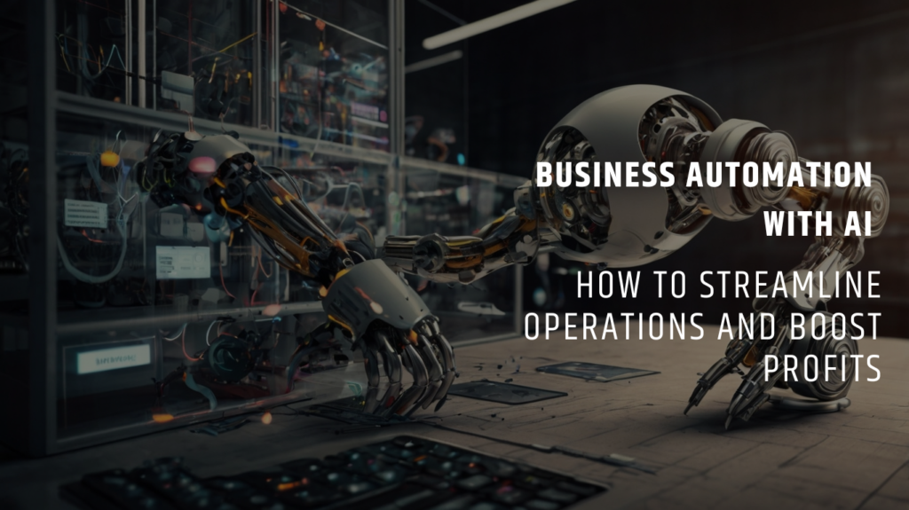 Business Automation with AI: How to Streamline Operations and Boost Profits — Bionic