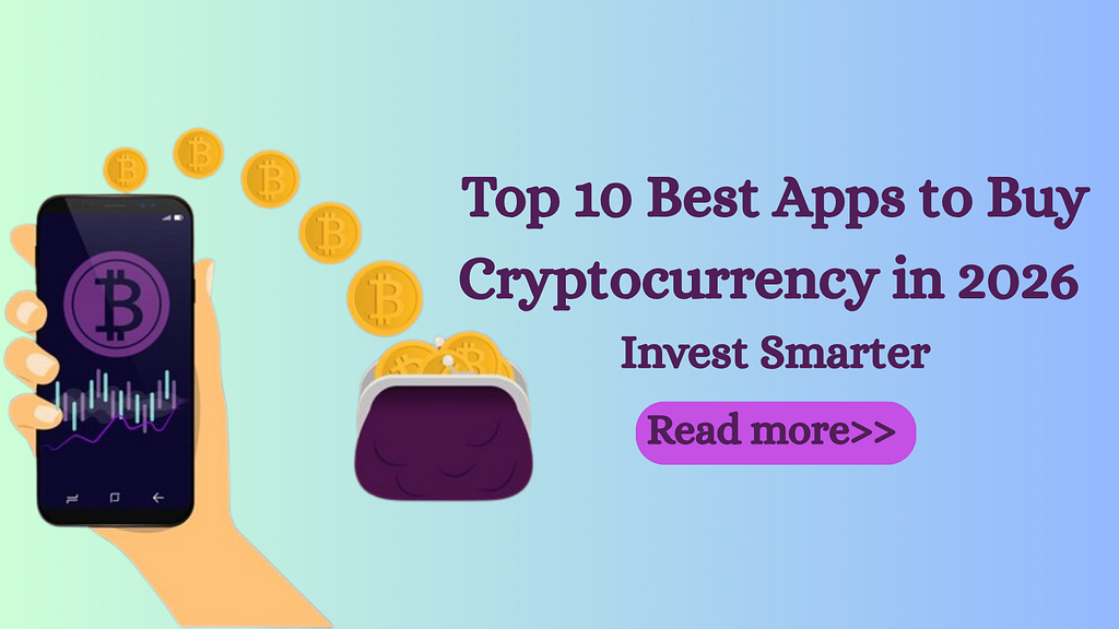 Top 10 Best Apps to Buy Cryptocurrency in 2026: Invest Smarter