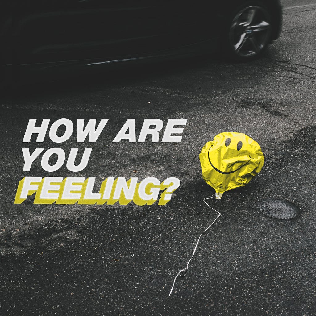 A deflating ballon with a smiley face and question that asks how are you feeling?