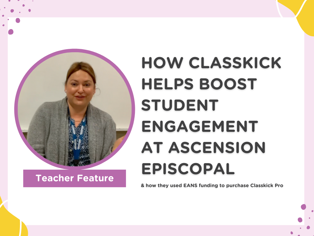 How Classkick helps boost student engagement at Ascension Episcopal, and how they used EANS funding to purchase Classkick Pro