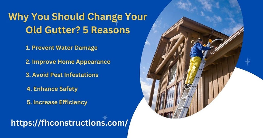 Why You Should Change Your Old Gutter?