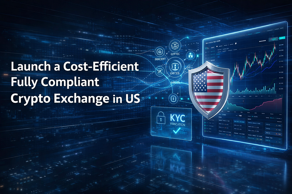 How Founders Can Launch a Cost-Efficient, Fully Compliant Crypto Exchange in the US by 2026?