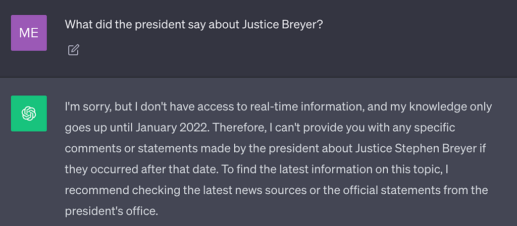 ChatGPT answering the question “What did the president say about Justice Breyer” with “I don’t know because I don’t have access to real-time information”