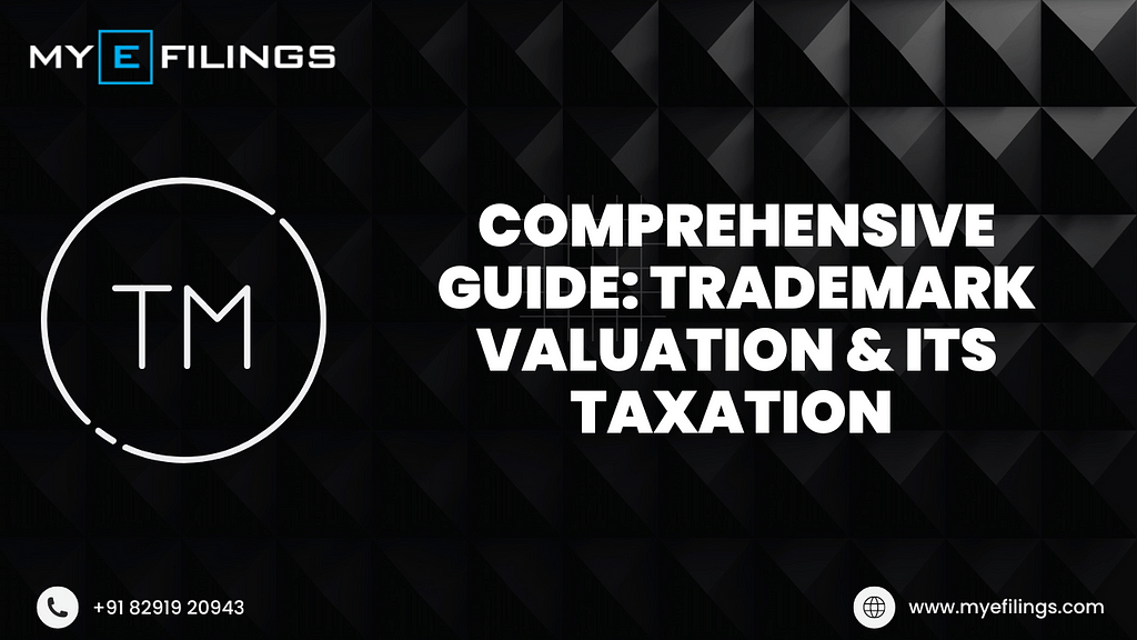 Comprehensive Guide: Trademark Valuation & Its Taxation — myefilings.com