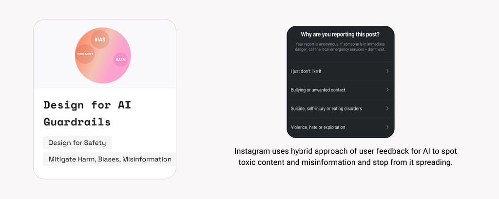 20. Design for AI Guardrails. Example: Instagram uses hybrid approach of user feedback for AI to spot toxic content and misinformation and stop from it spreading.