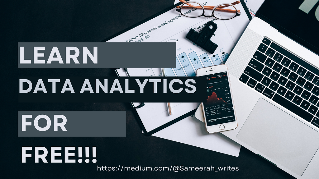 An image of a laptop with a phone sitting on it with glasses and a pen sitting on a paper. The words “Learn Data Analytics For Free!!!” are written on the photo.