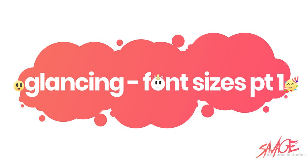 creative m studios savage glancing font sizes part one