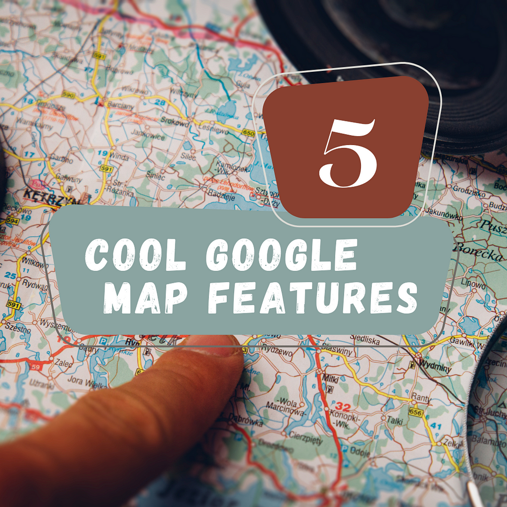 5 Tips for Using Google Maps to Plan a Trip