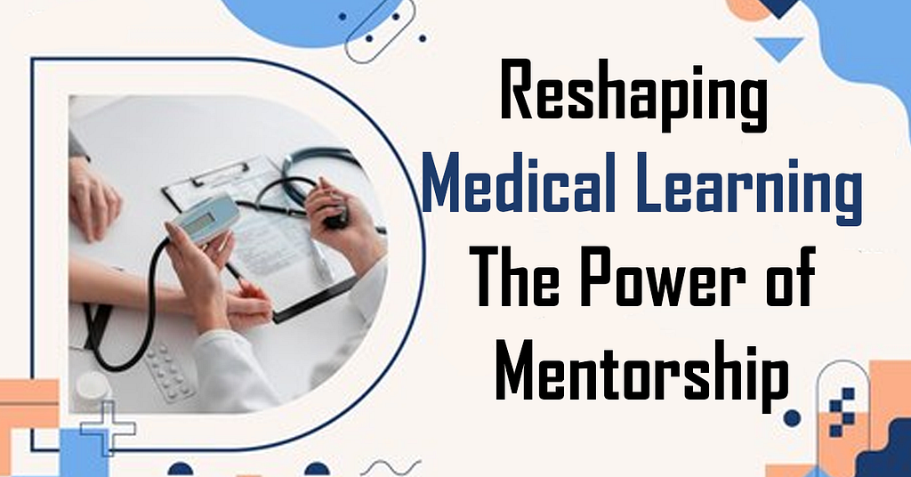 The Impact of Mentorship in Medical Learning