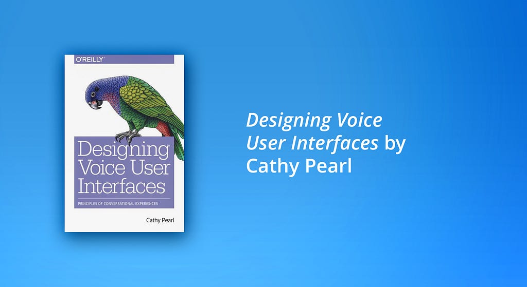 One of the best books on user experience according to SoftServe designers: Designing Voice User Interfaces by Cathy Pearl