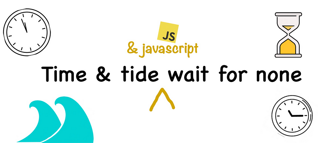 Time , Tide & Javascript wait for none