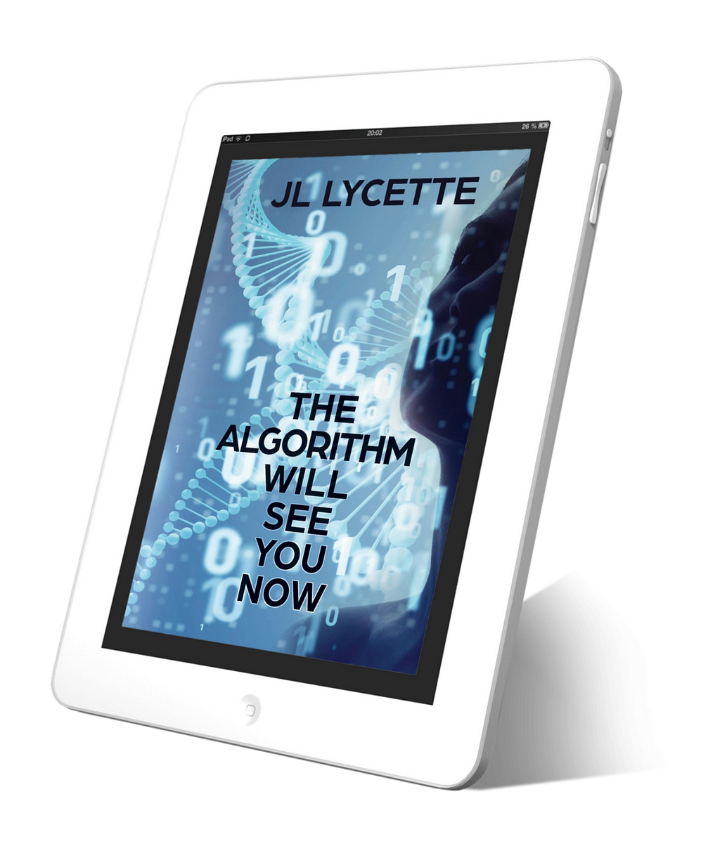 Book cover depicted on a tablet device of THE ALGORITHM WILL SEE YOU NOW by JL Lycette, blue background with DNA helices and digital 1’s and 0’s and a partial image of a woman’s face in shadow