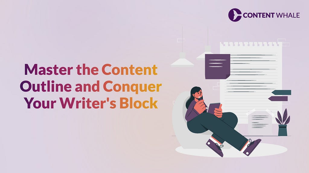 How to win over writers block using content outline strategy