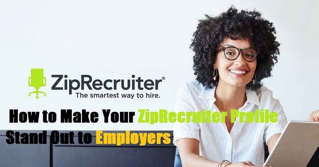 How to Make Your ZipRecruiter Profile Stand Out to Employers