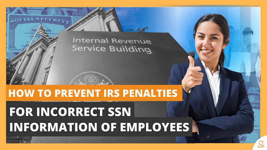 How to Prevent IRS Penalties for Incorrect SSN Information of Employees