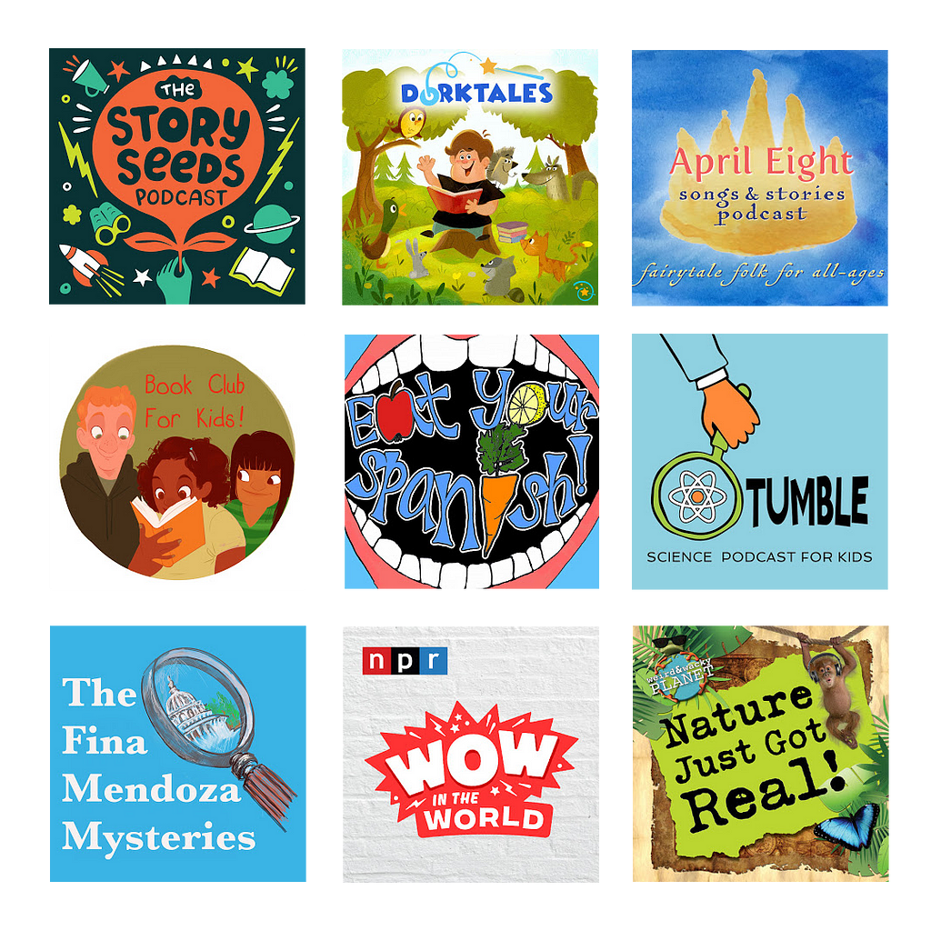 cover art for shows: story seeds, Dorktales, April Eight, Book Club for Kids, Eat Your Spanish, Tumble, Fina Mendoza, Wow in the World, Nature Just Got Real.