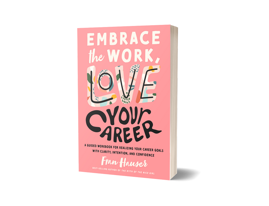 A photograph of the book cover for Embrace the Work, Love Your Career by Fran Hauser