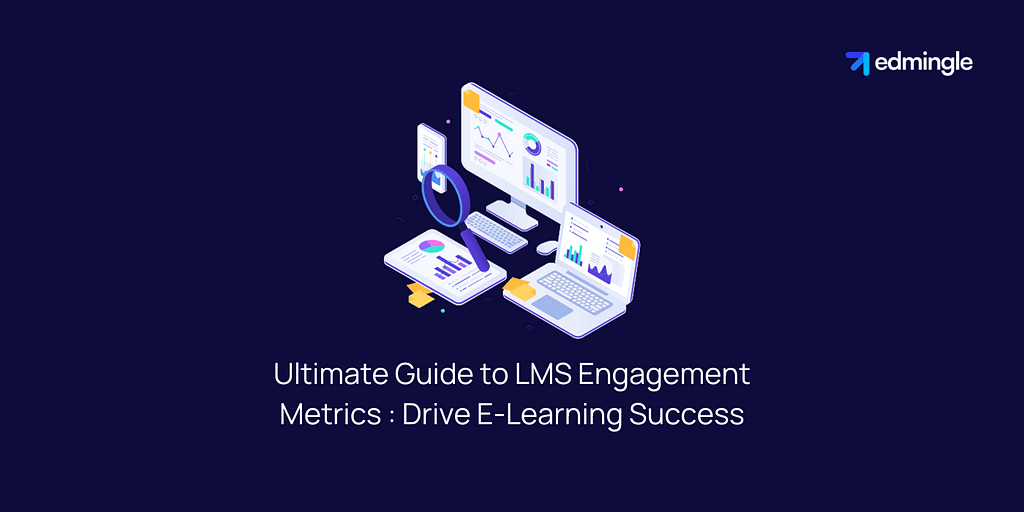 Ultimate Guide to LMS Engagement Metrics — Drive E-Learning Success