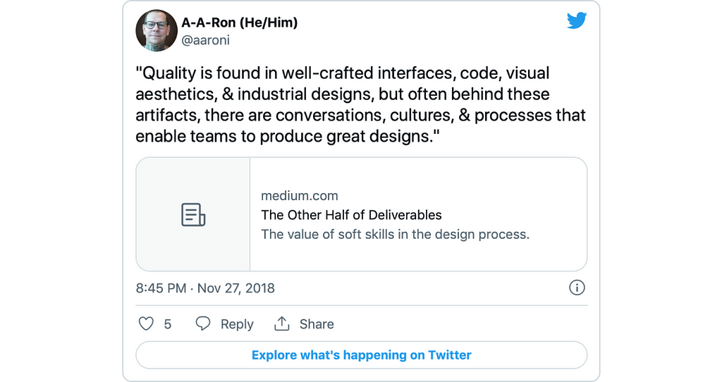 Tweet from Aaron Irizarry: “Quality is found in well crafted interfaces, code, visual aesthetics, and industrial designs, but often behind these artifacts there are conversations, cultures, and processes that enable teams to produce great designs.”