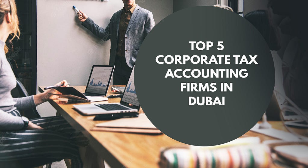 Top 5 Corporate Tax Accountants in Dubai