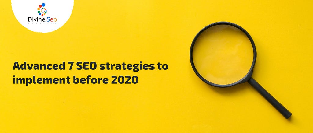 7 SEO strategies to implement before 2020