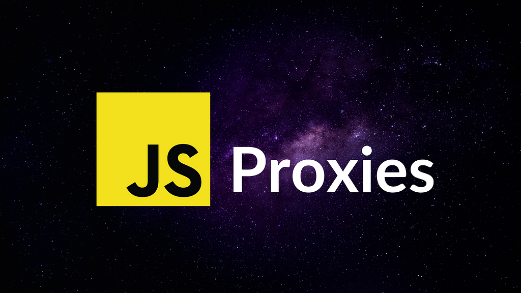 JavaScript Proxies, JavaScript, webdev