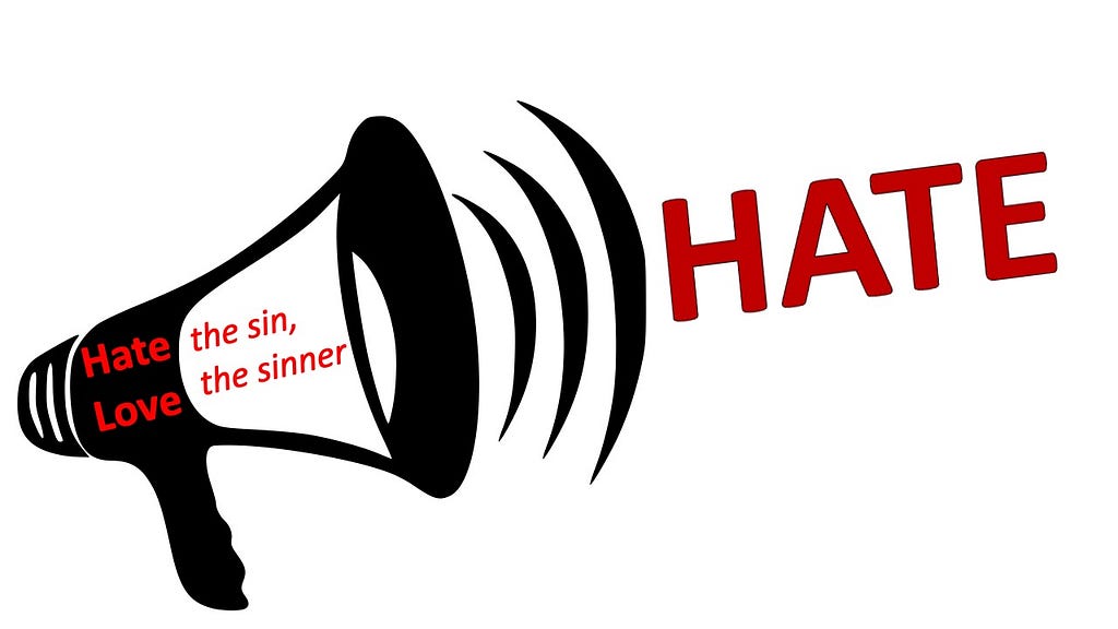 Vector art of a black-and-white megaphone with red text on the side reading “hate the sin, love the sinner.” Sound waves leaving the microphone only carry the word “hate”