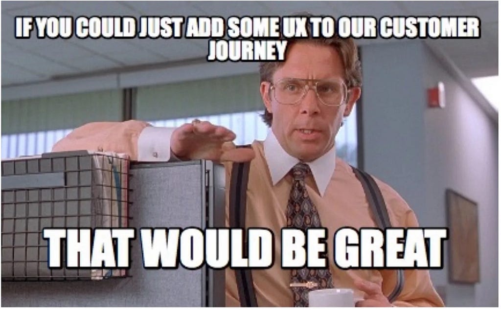 Sarcastically stating that UX isn’t some magic potion to be added to a customer journey.