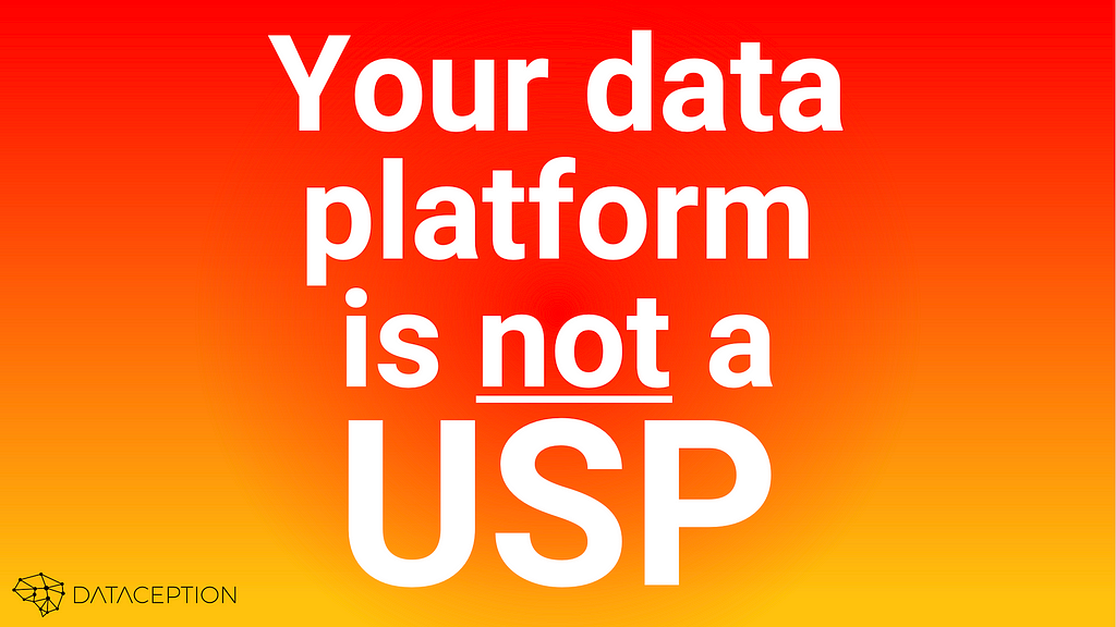 Your data platform is not a USP