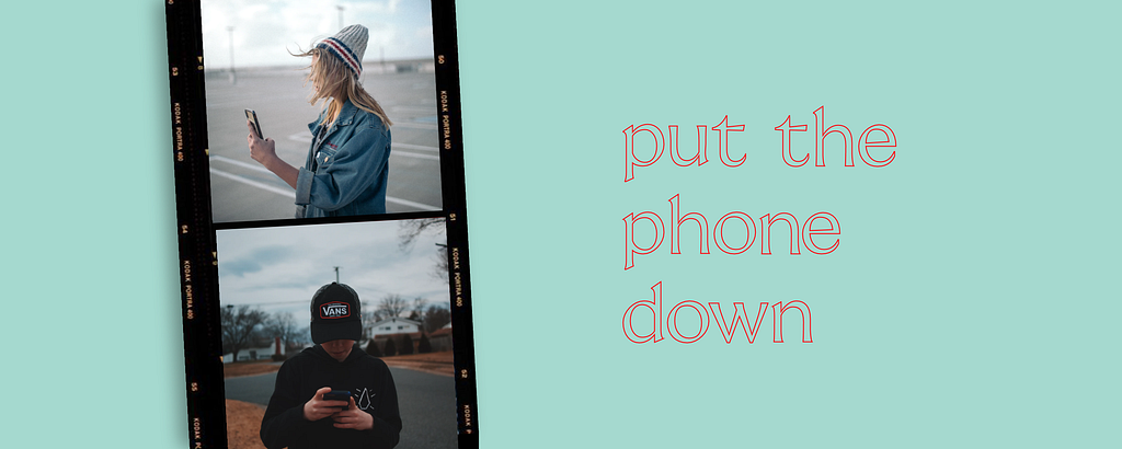 put the phone down, images of 2 youths staring at their phones
