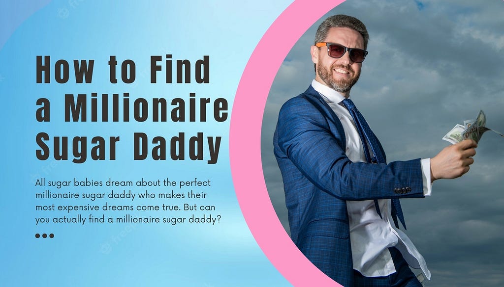 How to Find a Millionaire Sugar Daddy