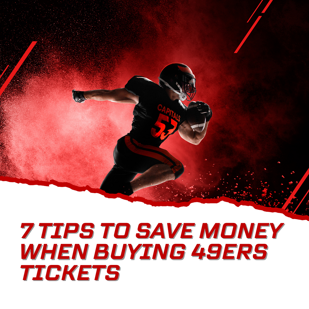 7 Tips to Save Money When Buying 49ers Tickets