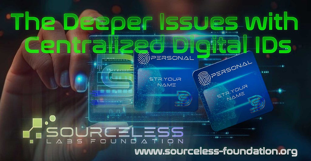 The Deeper Issues with Centralized Digital IDs
