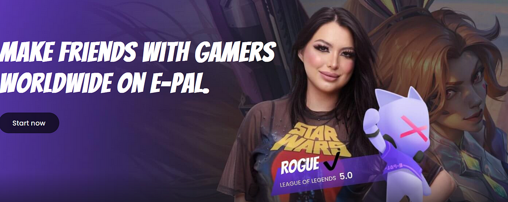 A banner advertising epal.gg. The text reads “Make Friends with gamers worldwide on e-pal.” Next to the text is headshot of a femme-presenting person named “Rogue” wearing ornate makeup. The background shows a League of Legends character