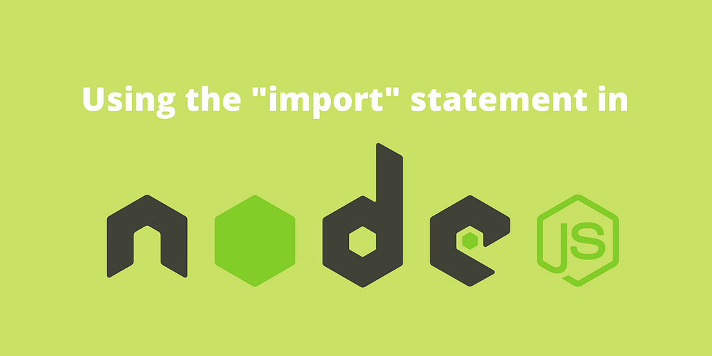 How to use the “import” statement in Node.js