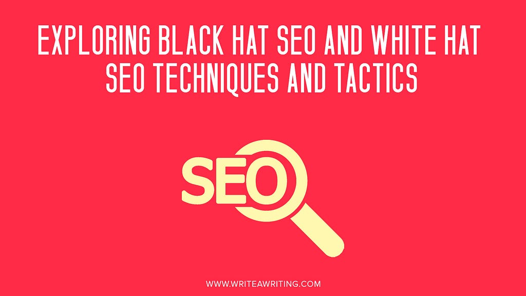 Black Hat SEO, White Hat SEO, Techniques & Tactics