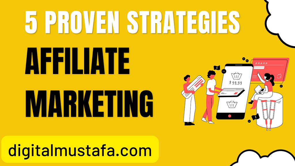 5 Proven Strategies for Making Money through Affiliate Marketing