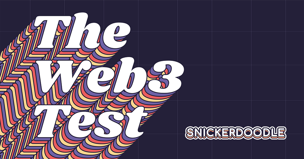 Vibrant retro type on spelling out The Web3 Test, with the Snickerdoodle logo