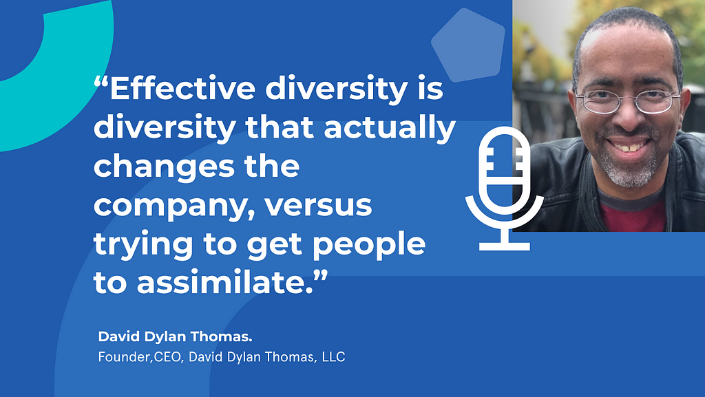 eFFECTIVE DIVERSITY IS DIVERSITY THAT ACTUALLY CHANGES THE COMPANY versus trying to get people to assimilate