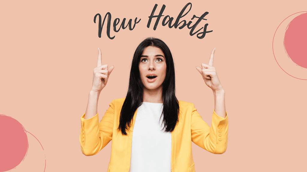 A girl pointing above to a text that reads ‘New Habits’.