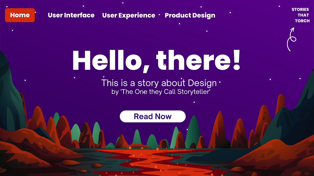 A mock-up of a landing page with primary text that says “Hello, there! This is a story about Design by ‘The One They Call Storyteller’, Read Now.”
