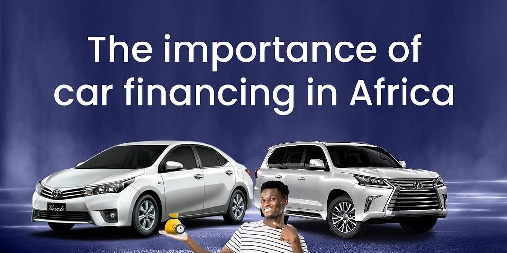 How Car Financing is Driving Africa's Mobility, Growth & Empowerment