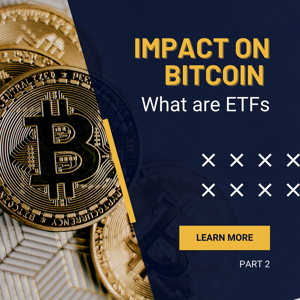 What are ETFs Part 2 —  Impact on Bitcoin