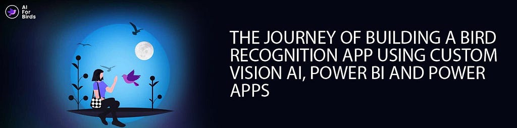 The Journey of building a Bird Recognition App using Custom Vision AI, Power BI, and Power Apps